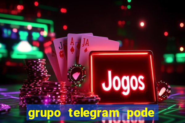 grupo telegram pode tudo 18